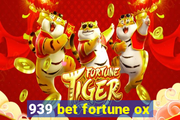 939 bet fortune ox